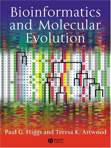 Bioinformatics and Molecular Evolution Paul G. Higgs, Teresa K. Attwood
